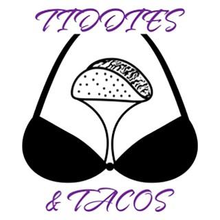 Tiddies and Tacos