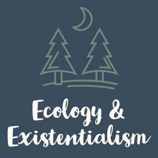 Ecology & Existentialism