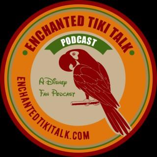 Enchanted Tiki Talk:  A Disney Fan Podcast
