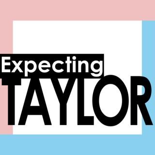 Expecting Taylor