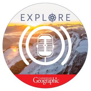 Explore: A Canadian Geographic podcast