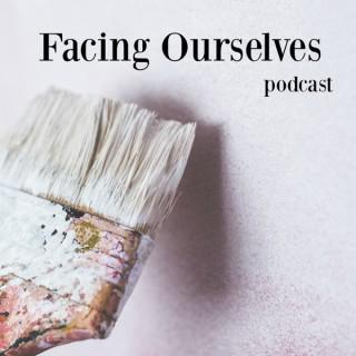 Facing Ourselves Podcast