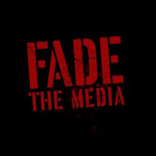 Fade the Media