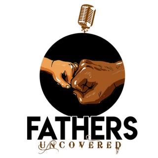 Fathers Uncovered Podcast