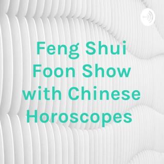 Feng Shui Foon Show with Chinese Horoscopes