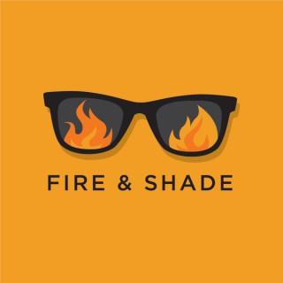 Fire and Shade