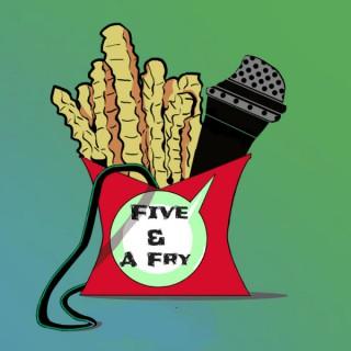 Five & A Fry