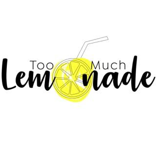 Too Much Lemonade