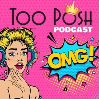 Too Posh Podcast