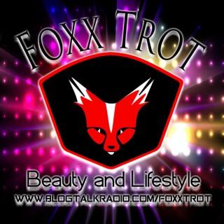 Foxx Trot Lifestyle of the Innovative and Gifted...