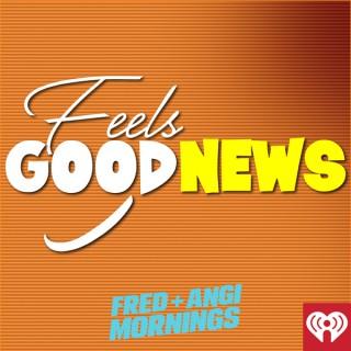 Fred + Angi’s Feels Good News