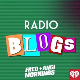 Fred + Angi’s Radio Blogs