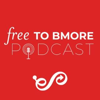 Free To Bmore Podcast