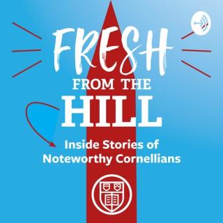 Fresh from the Hill: Inside Stories of Noteworthy Cornellians