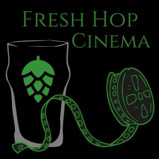 Fresh Hop Cinema: Craft Beer. Movies. Life.