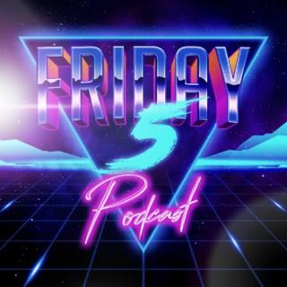 Friday 5 Podcast