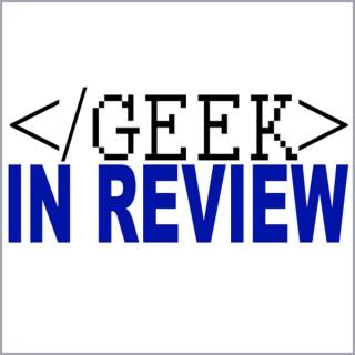 Geek in Review Podcast
