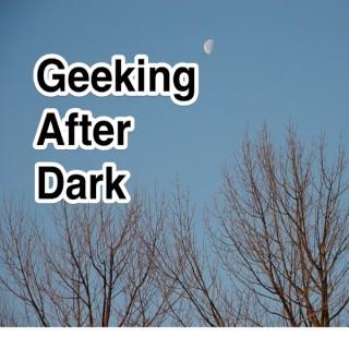 Geeking After Dark