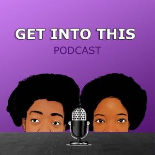 Get Into This Podcast