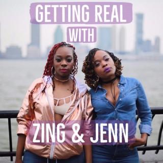 Getting Real With Zing & Jenn