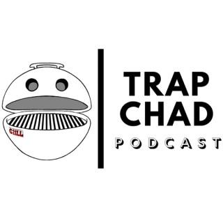 Trap Chad Podcast