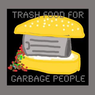 Trash Food For Garbage People