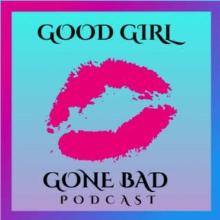 Good Girl Gone Bad Podcast