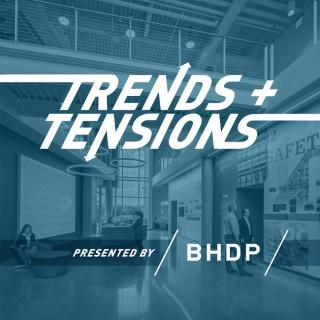 Trends + Tensions presented by BHDP
