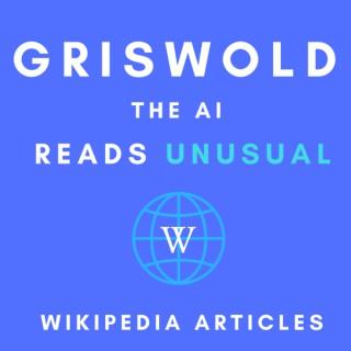 Griswold the AI Reads Unusual Wikipedia Articles