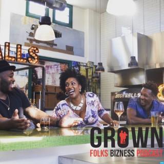 Grown Folks Bizness Podcast
