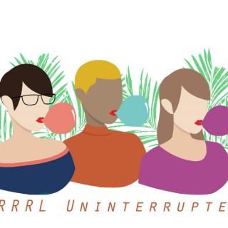 Grrrl, Uninterrupted