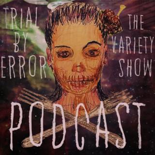 Trial By Error Variety Show Podcast