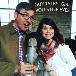 Guy Talks, Girl Rolls Her Eyes