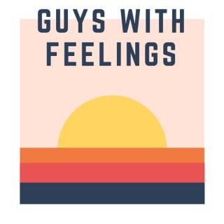 Guys with Feelings