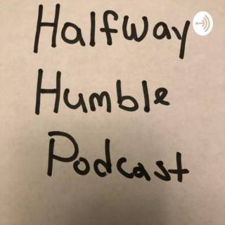 Halfway Humble Podcast
