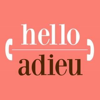 Hello and Adieu Podcast