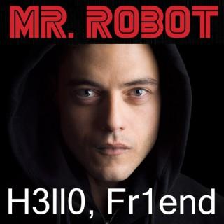 Hello Friend - A Mr. Robot Podcast