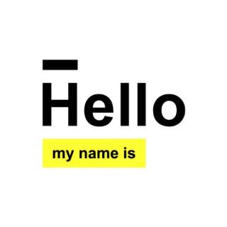 Hello My Name Is... Podcast