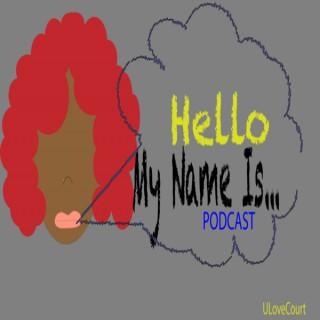 Hello My Name Is...Podcast