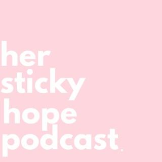Her Sticky Hope Podcast