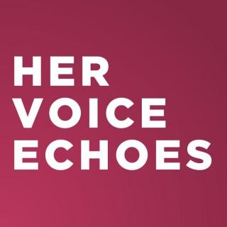 Her Voice Echoes
