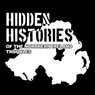 Hidden Histories of the Northern Ireland Troubles