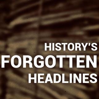 History's Forgotten Headlines
