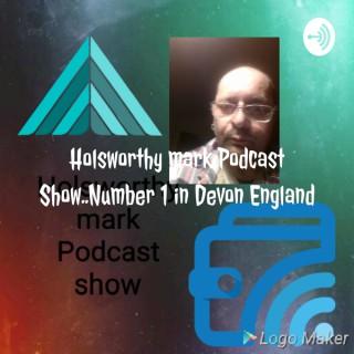 Holsworthy mark Podcast Show..Number 1 in Devon England