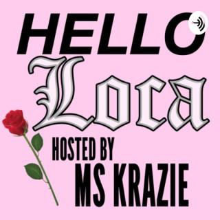 Hello Loca by Ms Krazie