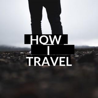 How I Travel