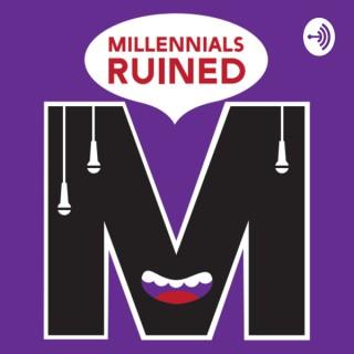 How Millennials Ruined