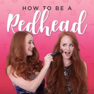 How To Be A Redhead