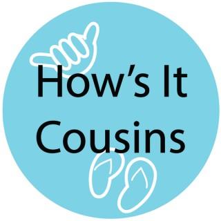 How's It Cousins