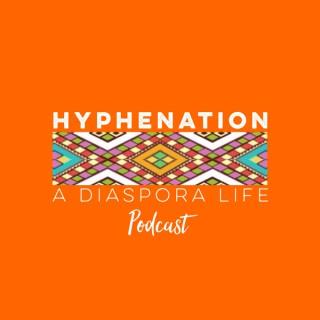 HypheNation: A Diaspora Life